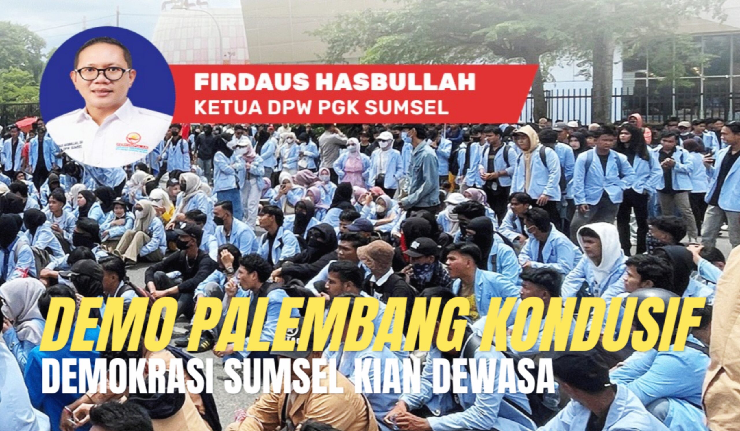 Firdaus Hasbullah Apresiasi Demo Mahasiswa di Palembang Kondusif, Bukti Kedewasaan Demokrasi Sumsel