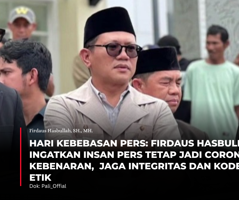 Firdaus Hasbullah Ingatkan Insan Pers Tetap Jadi Corong Kebenaran, Jaga Integritas dan Kode Etik